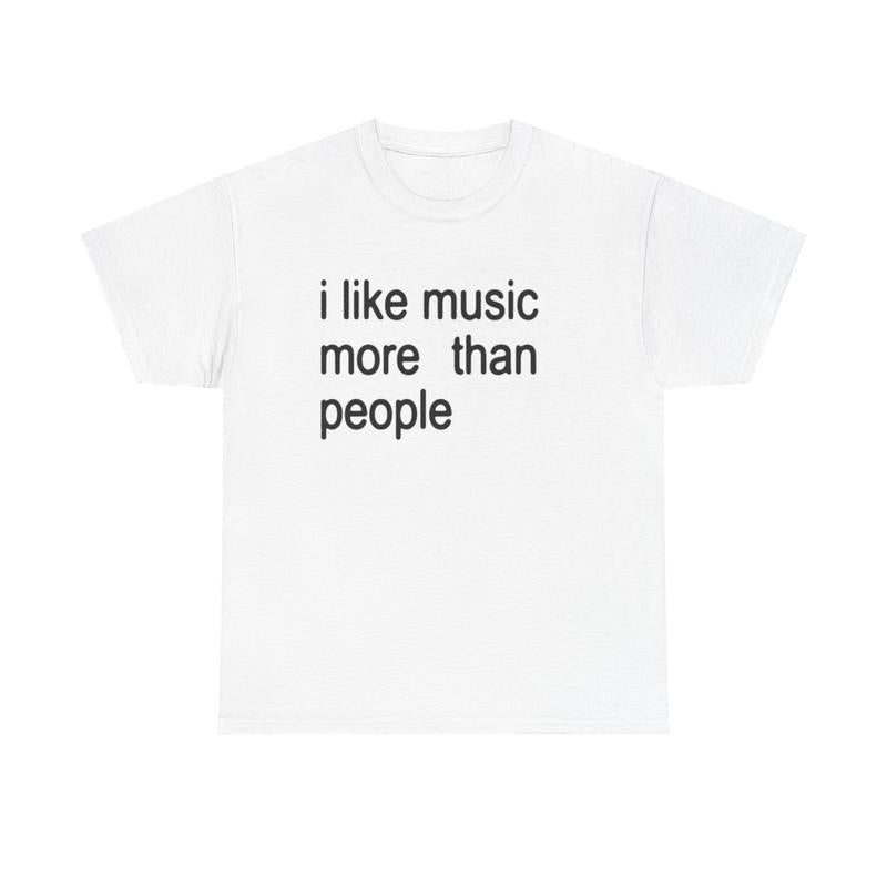 Funny Quote Unisex Tee, I like Music More than People 